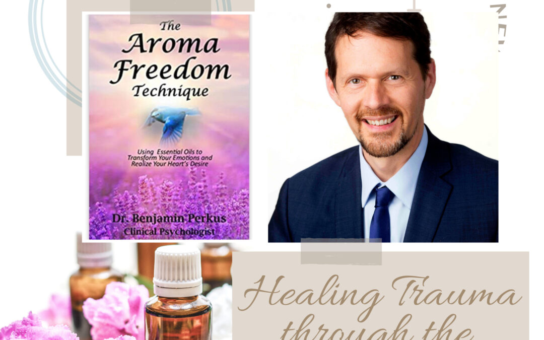 The Power of Smell to Heal Trauma